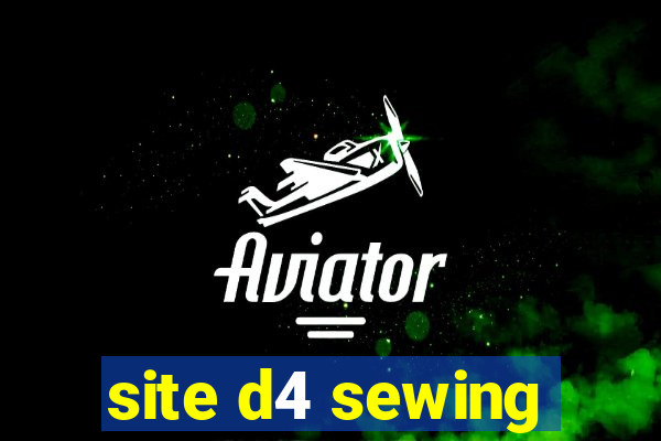 site d4 sewing